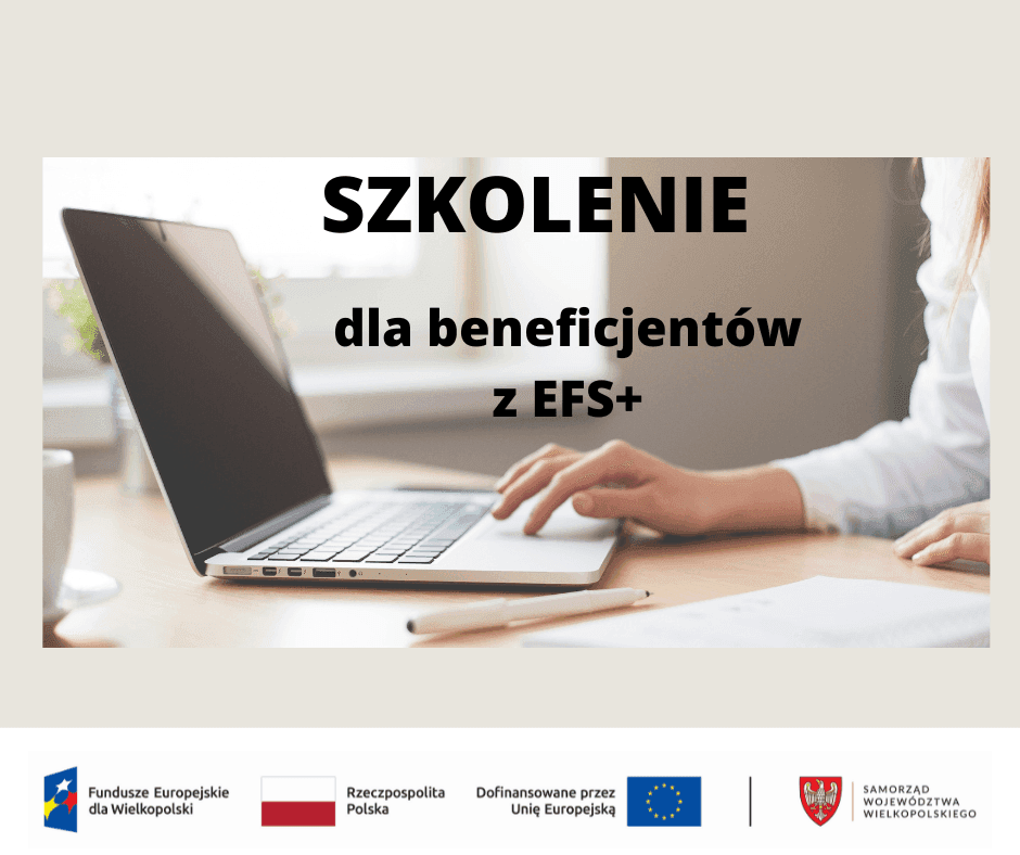 Serdecznie zapraszamy na szkolenie on-line dla beneficjentów z EFS+
